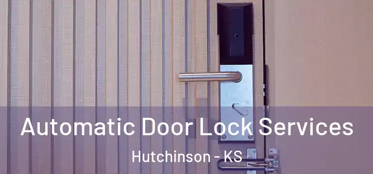 Automatic Door Lock Services Hutchinson - KS
