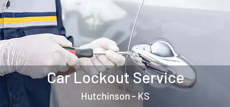 Car Lockout Service Hutchinson - KS