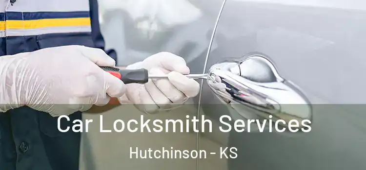  Car Locksmith Services Hutchinson - KS