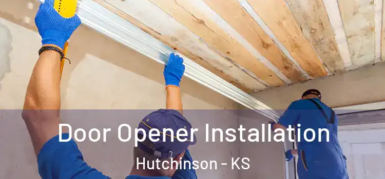 Door Opener Installation Hutchinson - KS
