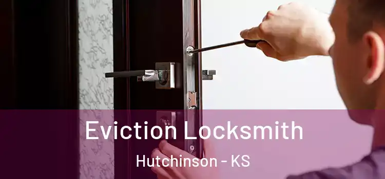 Eviction Locksmith Hutchinson - KS