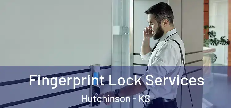 Fingerprint Lock Services Hutchinson - KS