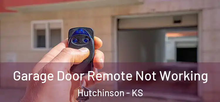  Garage Door Remote Not Working Hutchinson - KS