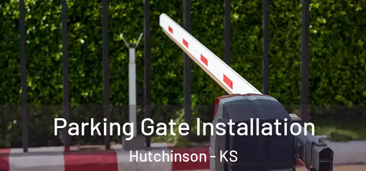Parking Gate Installation Hutchinson - KS