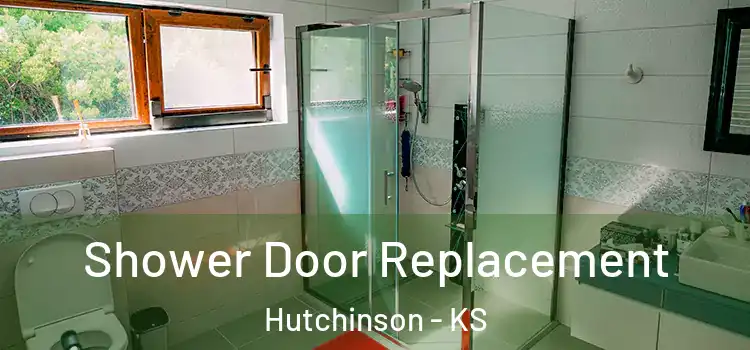 Shower Door Replacement Hutchinson - KS