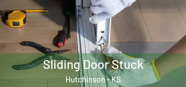 Sliding Door Stuck Hutchinson - KS