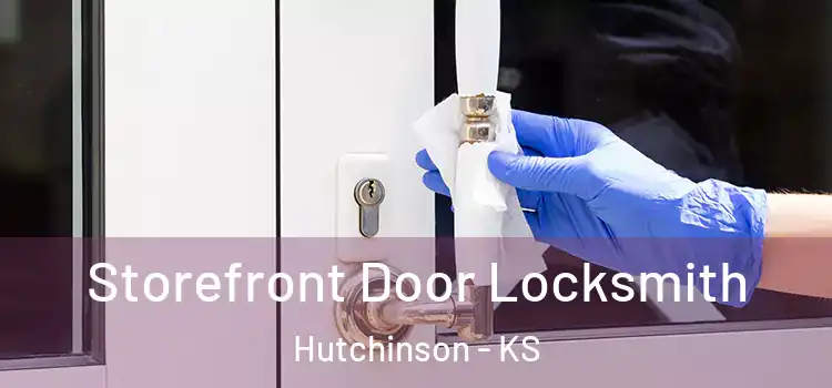 Storefront Door Locksmith Hutchinson - KS
